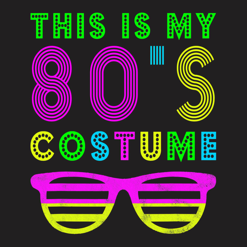 This Is My 80s Costume  80's Party T-shirt | Artistshot