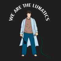 We Are The Lunatics T-shirt | Artistshot