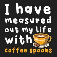 I Have Measure Out My Life With Coffee Spoons   Coffee T Shirt Ladies Polo Shirt | Artistshot