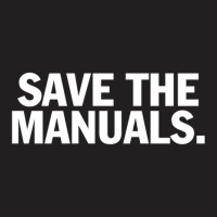 Save The Manuals T-shirt. Limited Edition Design! T-shirt | Artistshot