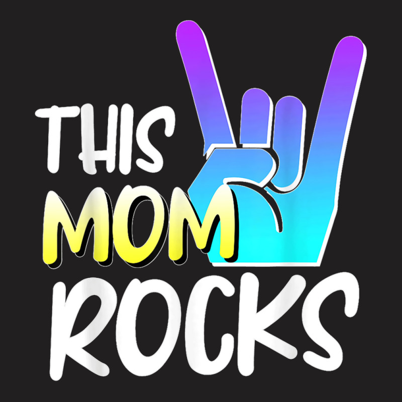 This Mom Rocks Mom Mother Day Rock Music Show Of Hands T-Shirt by MICHAELFRANCISSMITH | Artistshot