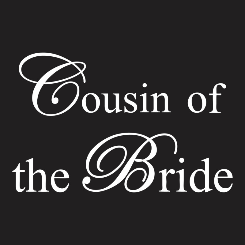 Cousin Of The Bride T-shirt | Artistshot