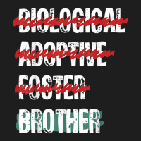 Biological Adoptive Foster Brother Funny Love, Brotherhood T Shirt Classic T-shirt | Artistshot