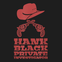 Hank Black Private Investigator T Shirt Classic T-shirt | Artistshot