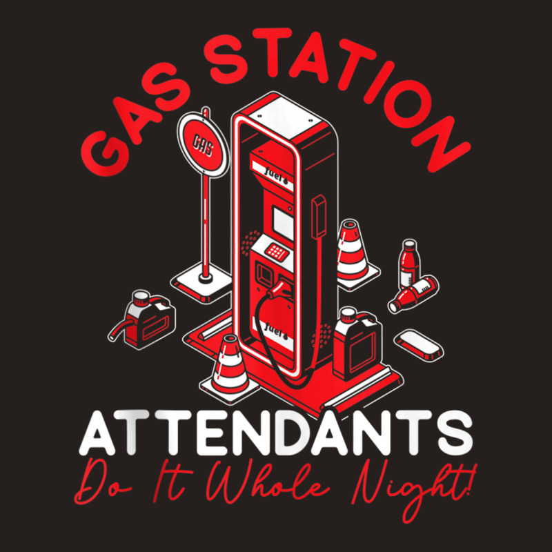 Gas Station Attendant Gas Pump Gasoline Fuel Tank Top Tank Top | Artistshot