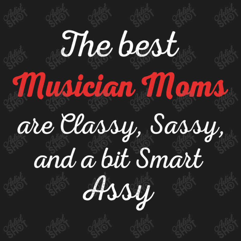 Musician Moms Are Classy Sassy And Bit Smart Assy Classic T-shirt | Artistshot