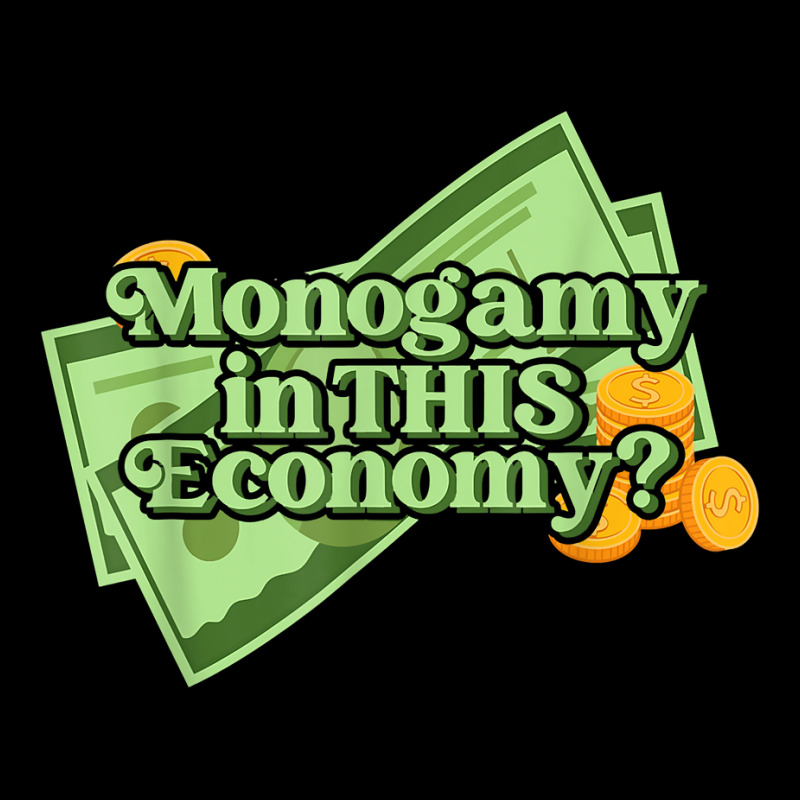 Funny Monogamy In This Economy Apparel T Shirt Long Sleeve Shirts by cm-arts | Artistshot