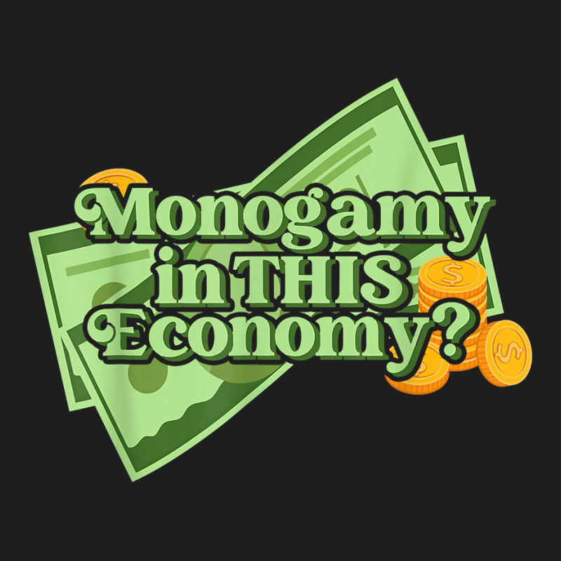 Funny Monogamy In This Economy Apparel T Shirt Classic T-shirt by cm-arts | Artistshot