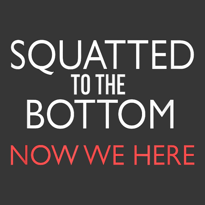 Squatted To The Bottom Now We Here Fitness Workout T Shirt Toddler Hoodie by cm-arts | Artistshot