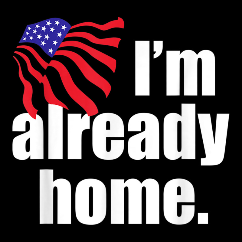 I'm Already Home T Shirt Fleece Short | Artistshot