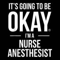 It's Going To Be Okay, I'm A Nurse Anesthetist Shirt Lightweight Hoodie | Artistshot