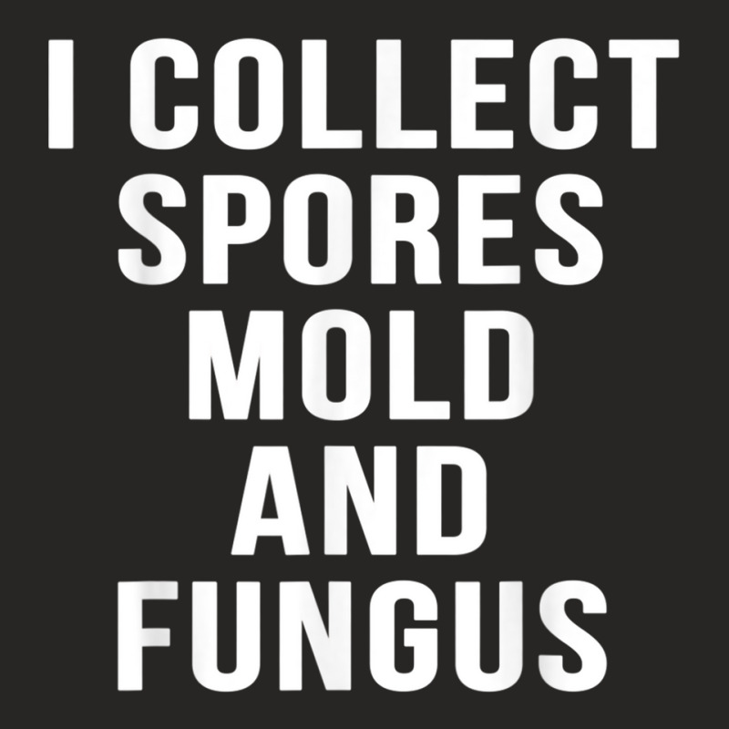 I Collect Spores Mold And Fungus Funny Movie Mycology Shirt Ladies Fitted T-Shirt by cm-arts | Artistshot