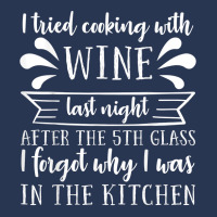 I Tried Cooking With Wine – Winemaker Wine Lover Wine Making T Shirt Ladies Denim Jacket | Artistshot