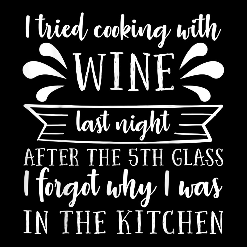 I Tried Cooking With Wine – Winemaker Wine Lover Wine Making T Shirt Legging | Artistshot