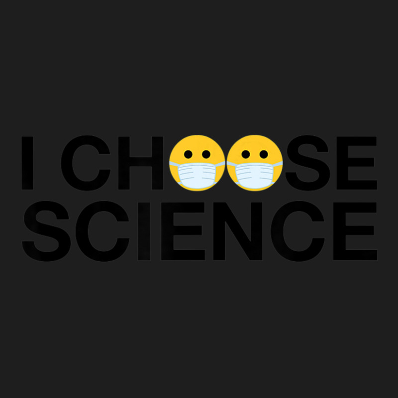 I Choose Science And Will Wear A Mask And Save Lives Classic T-shirt | Artistshot