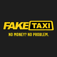 Fake Taxi, No Money No Problem, Taxi Driver Gift Classic T-shirt | Artistshot