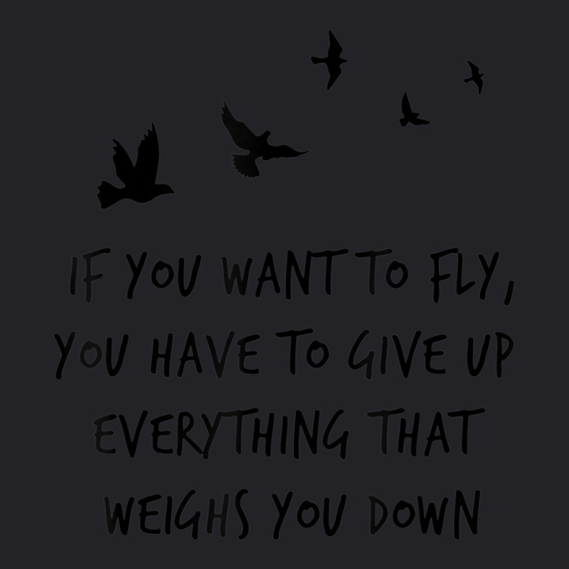 If You Want To Fly, Give Up Everything That Weighs You Down Youth Tee by laughingtuy | Artistshot