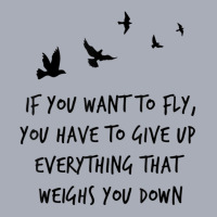 If You Want To Fly, Give Up Everything That Weighs You Down Tank Dress | Artistshot