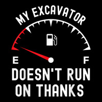 My Excavator Doesn't Run On Thanks Funny Empty Fuel Guage V-neck Tee | Artistshot