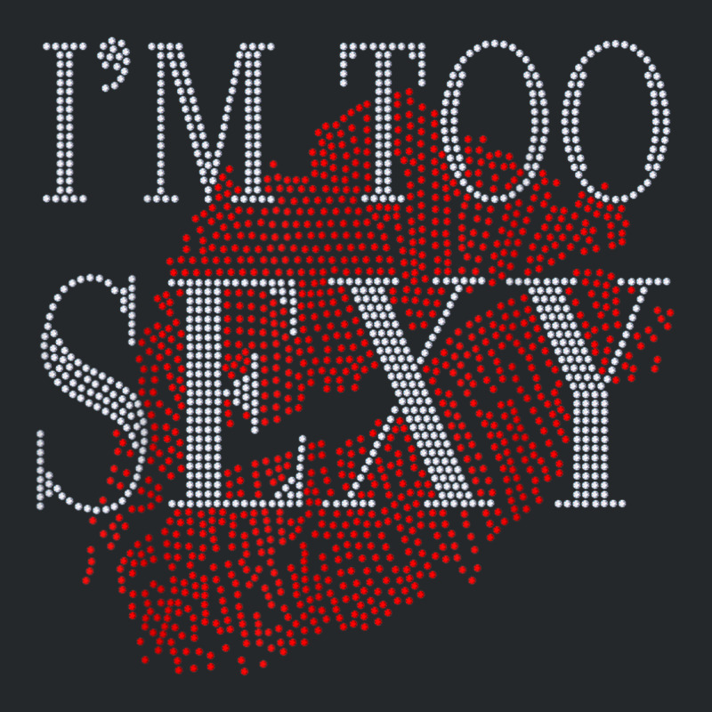 Lip Rhinestone I'm Too Sexy Funny For Woman Birthday Crewneck Sweatshirt by Fashlaza | Artistshot