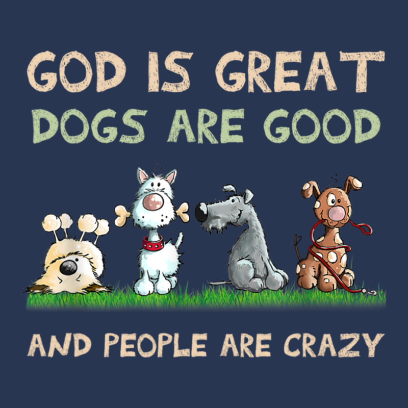 God Is Great Dogs Are Good And People Are Crazy Long Sleeve T Shirt Men Denim Jacket | Artistshot