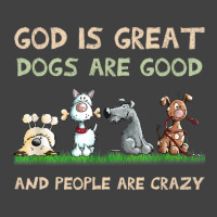 God Is Great Dogs Are Good And People Are Crazy Long Sleeve T Shirt Vintage T-shirt | Artistshot