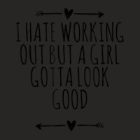 Cool Funny Arrows Saying I Hate Working Out But A Girl Gotta Ladies Fitted T-shirt | Artistshot