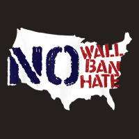 No Wall, No Ban, No Hate We Resist To Trump T Shirt Tank Top | Artistshot