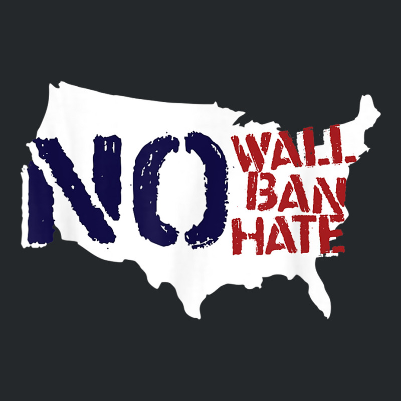 No Wall, No Ban, No Hate We Resist To Trump T Shirt Crewneck Sweatshirt | Artistshot