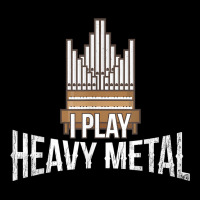 I Play Heavy Metal   Church Organist Pipe Organ Player T Shirt Adjustable Cap | Artistshot