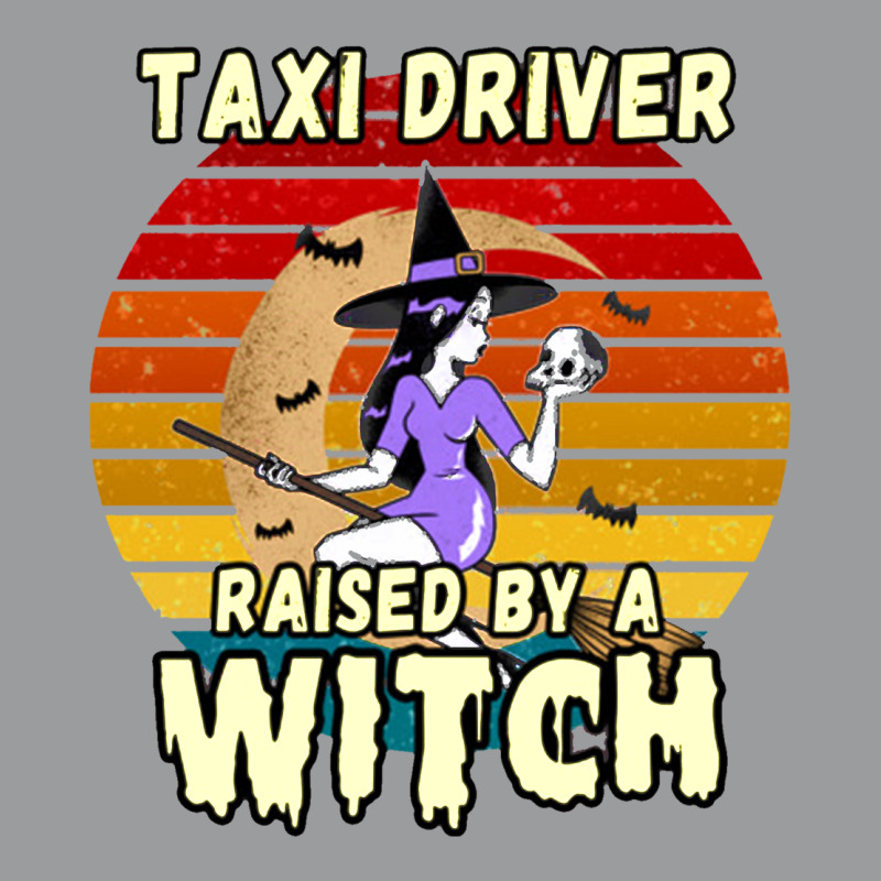 Taxi Driver Raised By A Witch, Halloween Design For Taxi Drivers Classic T-shirt by cm-arts | Artistshot