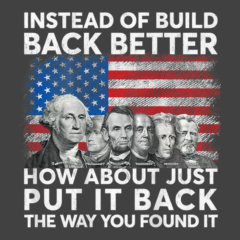 Instead Of Build Back Better How About Just Put It Back T Shirt Vintage T-Shirt by cm-arts | Artistshot