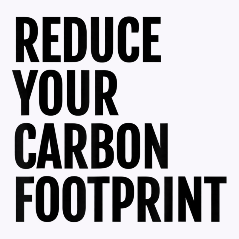 Reduce Your Carbon Footprint Environmental T Shirt! Tank Top | Artistshot