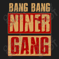 Bang Bang Niner Gang Football Cool Classic T-shirt | Artistshot