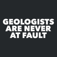 Funny Geology Pun T Shirt; Geologists Never At Fault! Crewneck Sweatshirt | Artistshot