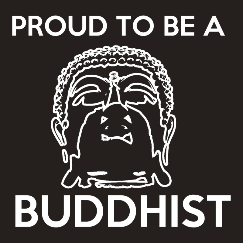 Proud To Be A Buddhist T Shirt Tank Top | Artistshot