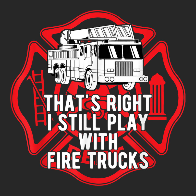 That's Right I Still Play With Fire Trucks Firefighter Gifts Men's T-shirt Pajama Set | Artistshot