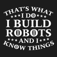 That's What I Do I Build Robots I Know Things Hoodie & Jogger Set | Artistshot