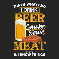 That's What I Do I Drink Beer Smoke Some Meat I Know Things Unisex Hoodie | Artistshot