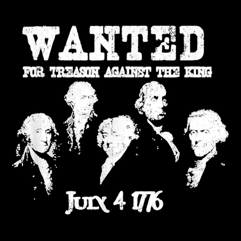 Wanted Treason Founding Fathers 1776 Independence Day Pocket T-shirt | Artistshot