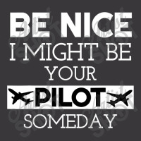 Be Nice I Might Be Your Pilot Someday Aviation Aircraft Ladies Curvy T-shirt | Artistshot