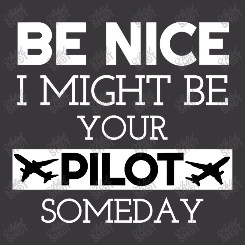 Be Nice I Might Be Your Pilot Someday Aviation Aircraft Ladies Curvy T-Shirt by new121 | Artistshot