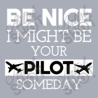 Be Nice I Might Be Your Pilot Someday Aviation Aircraft Tank Dress | Artistshot