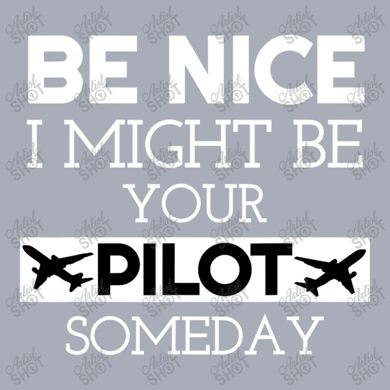 Be Nice I Might Be Your Pilot Someday Aviation Aircraft Tank Dress by new121 | Artistshot