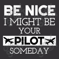 Be Nice I Might Be Your Pilot Someday Aviation Aircraft Vintage Hoodie And Short Set | Artistshot