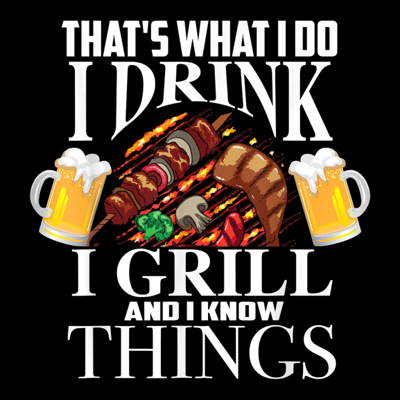 That's What I Do I Drink I Grill And Know Things Funny Gift Pocket T-shirt | Artistshot