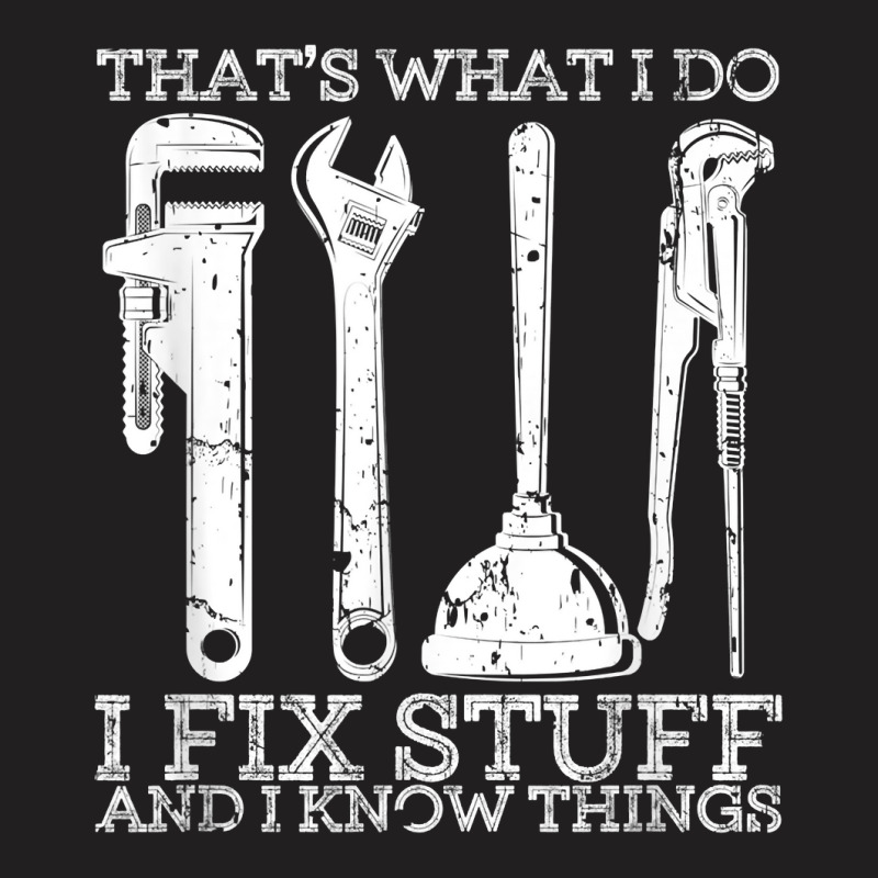 That's What I Do I Fix Stuff And I Know Things Mechanic Gift T-shirt | Artistshot