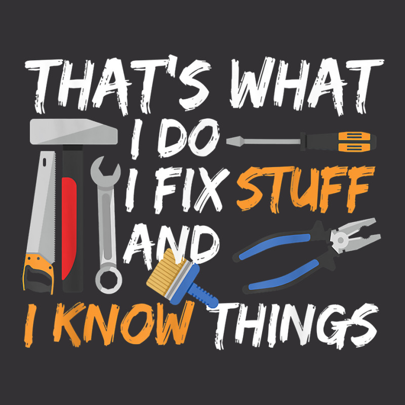 That's What I Do I Fix Stuff And I Know Things Mechanic Vintage Hoodie | Artistshot