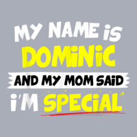 Dominic T Shirt My Mom Said I'm Special Tank Dress | Artistshot