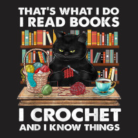 That’s What I Do-i Read Books-crochet And I Know Things-cat T-shirt | Artistshot